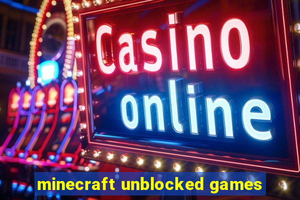 minecraft unblocked games